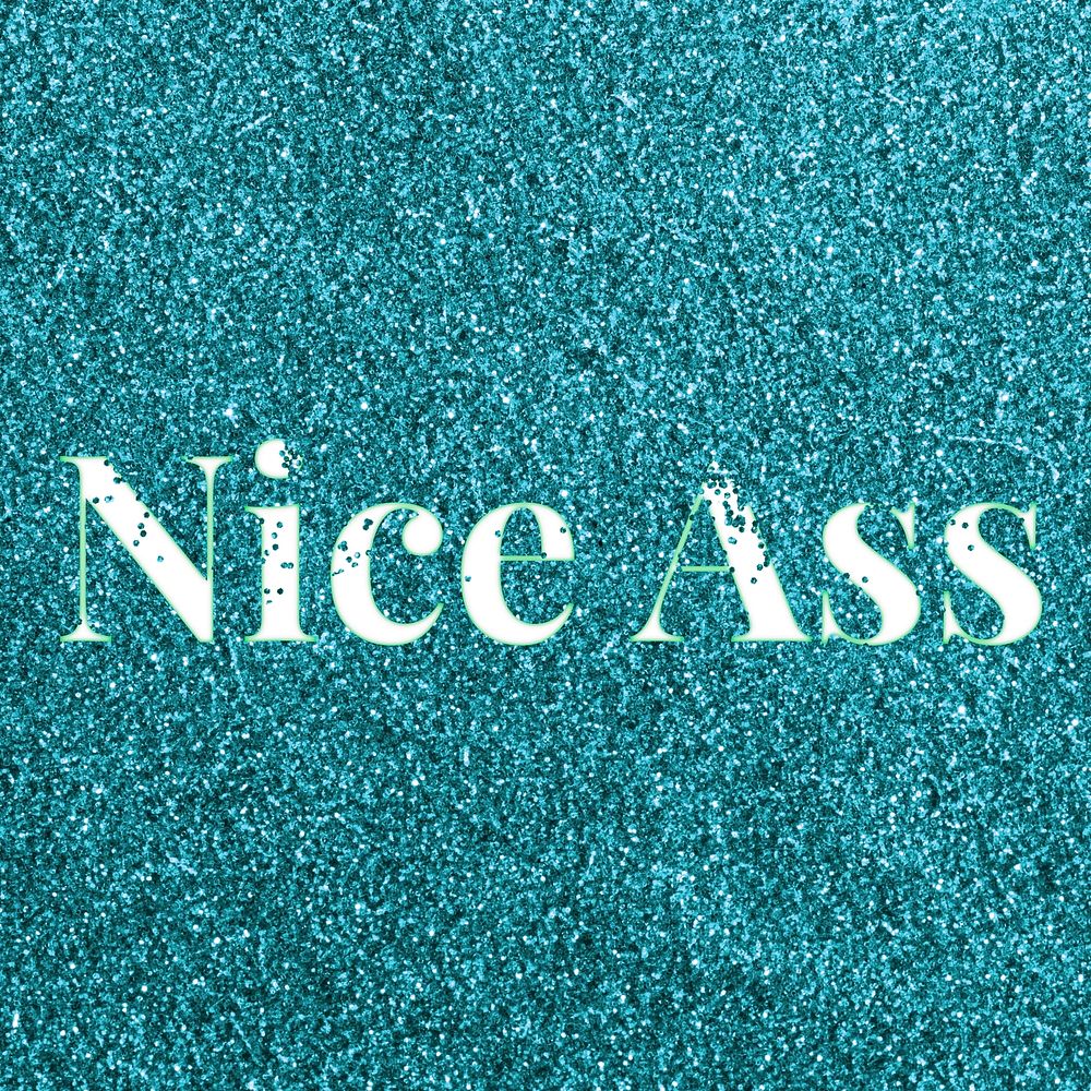 Teal glitter nice ass text typography festive effect