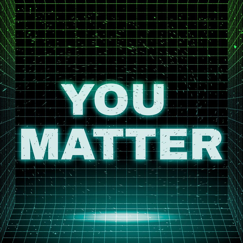 Futuristic neon you matter grid style text typography