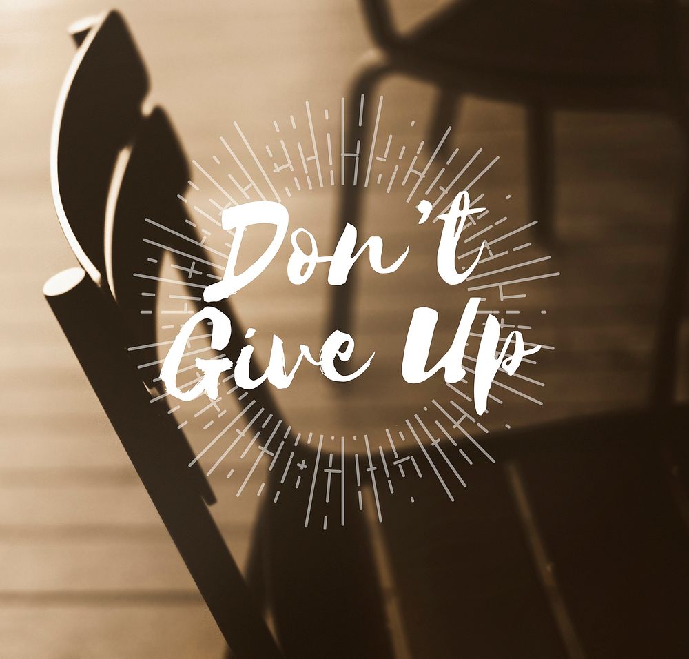 Don't Give Up Be Strong Concept