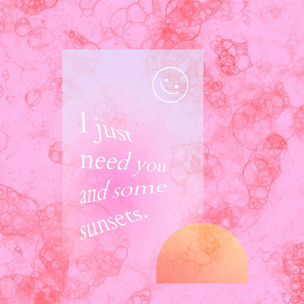 Romantic aesthetic quote i just need you and some sunsets bubble art social media post