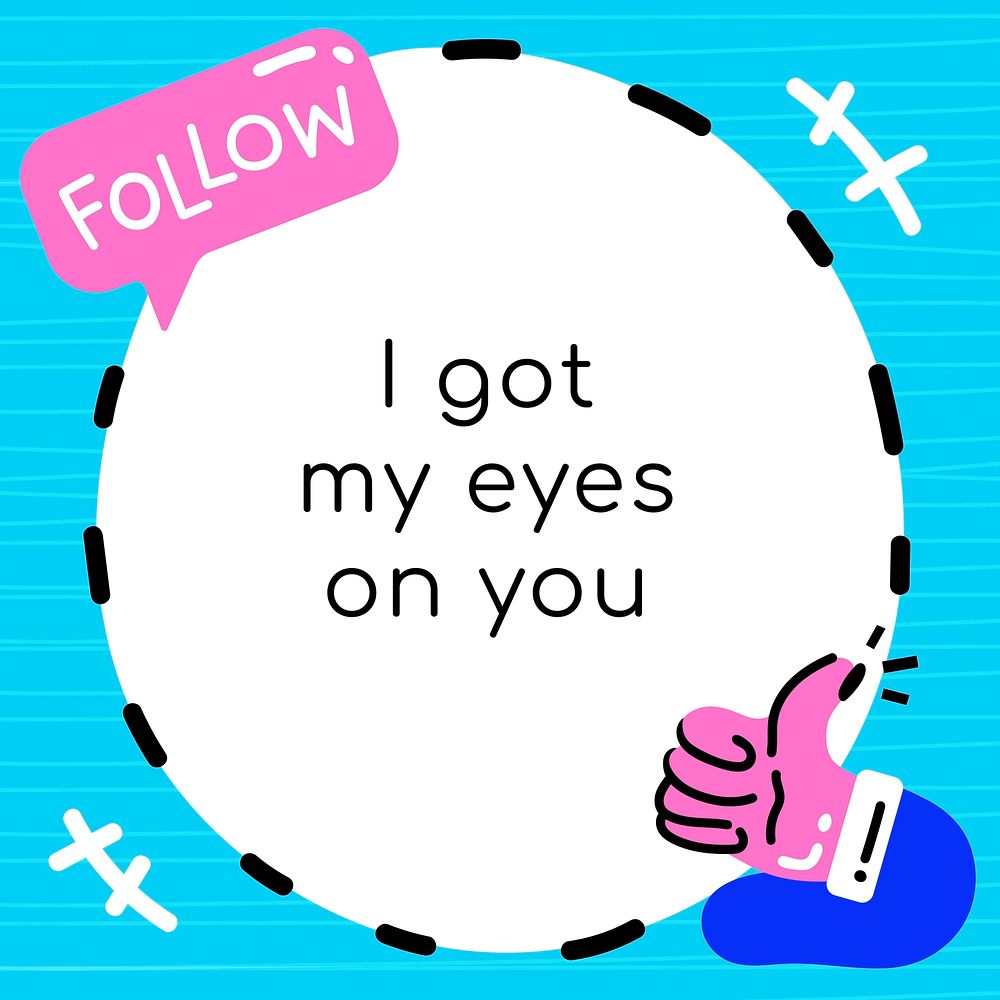 Motivational quote vector I got my eyes on you with thumbs up social media template
