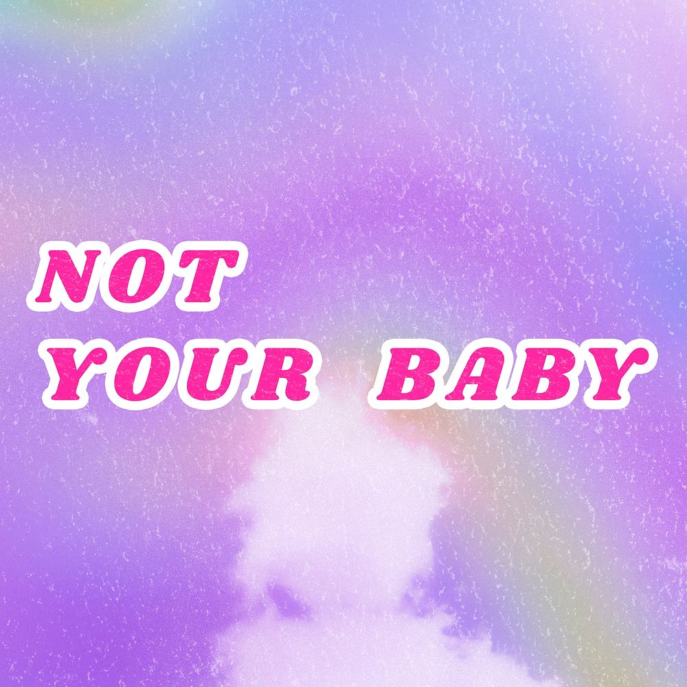 Purple Not Your Baby aesthetic quote pastel typography illustration
