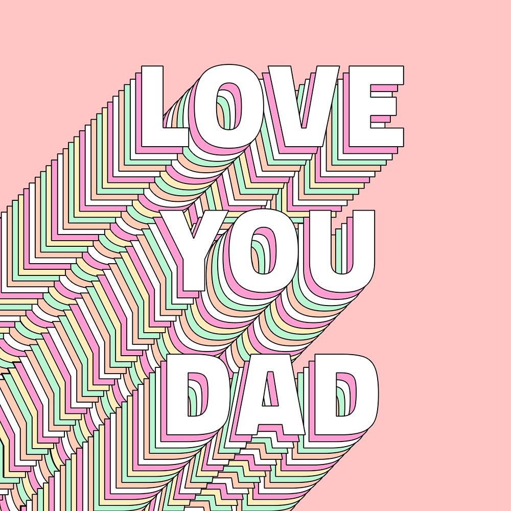 Love you dad layered typography word text