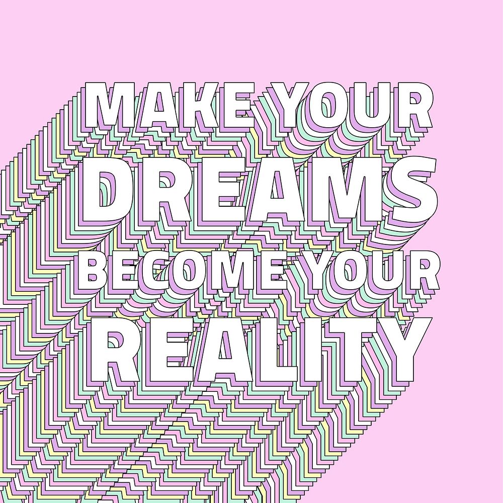 Quote Make your dreams become your reality layered typography
