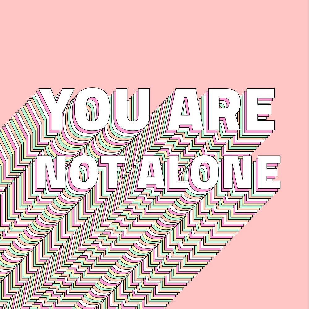 Motivational quote You are not alone layered typography 