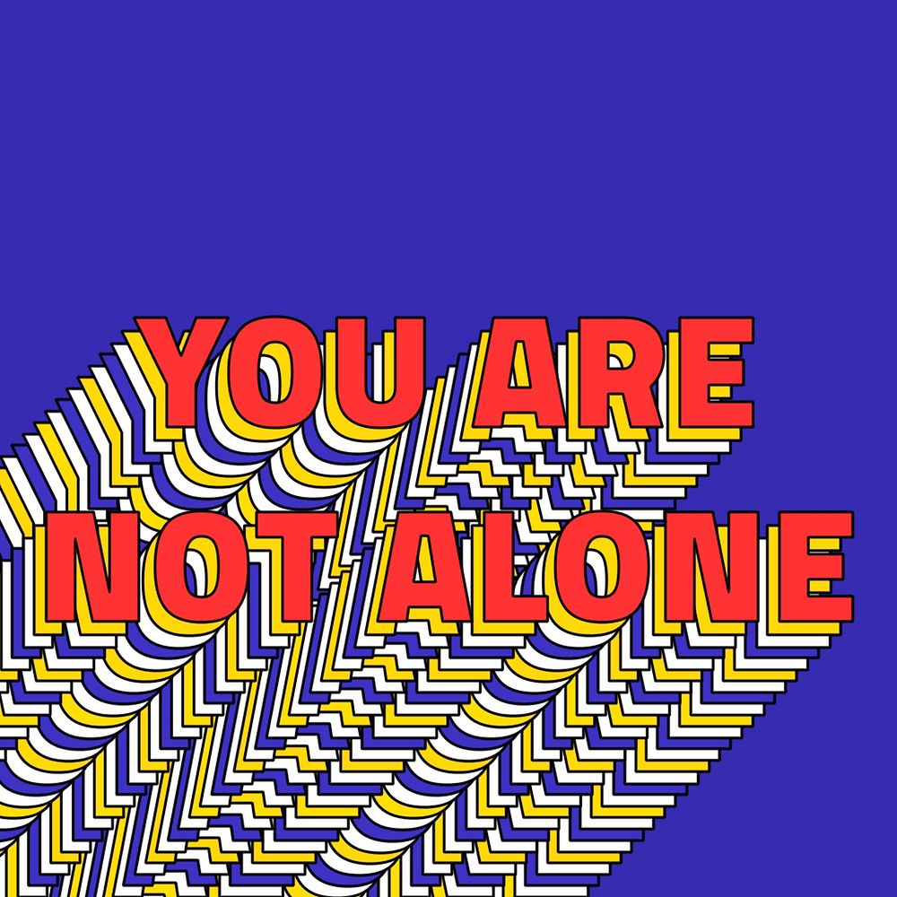 YOU ARE NOT ALONE layered phrase retro typography