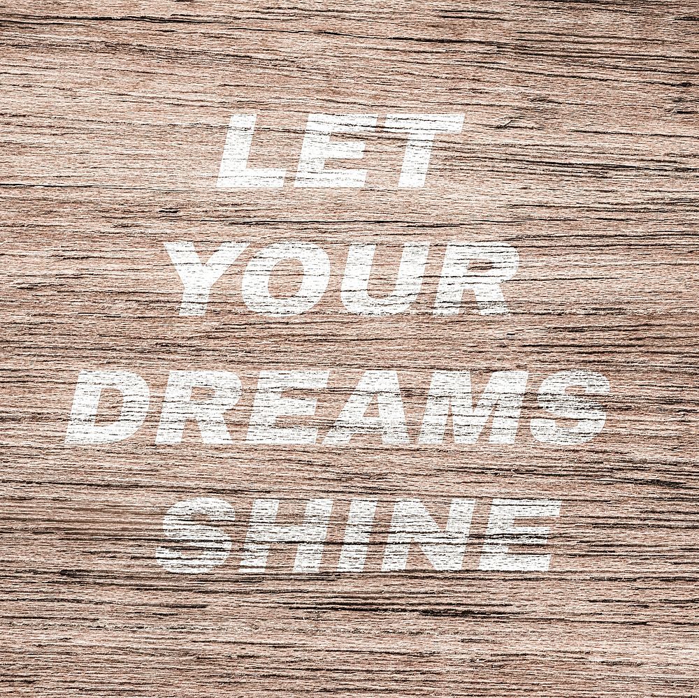 Let your dreams shine printed text rustic wood texture