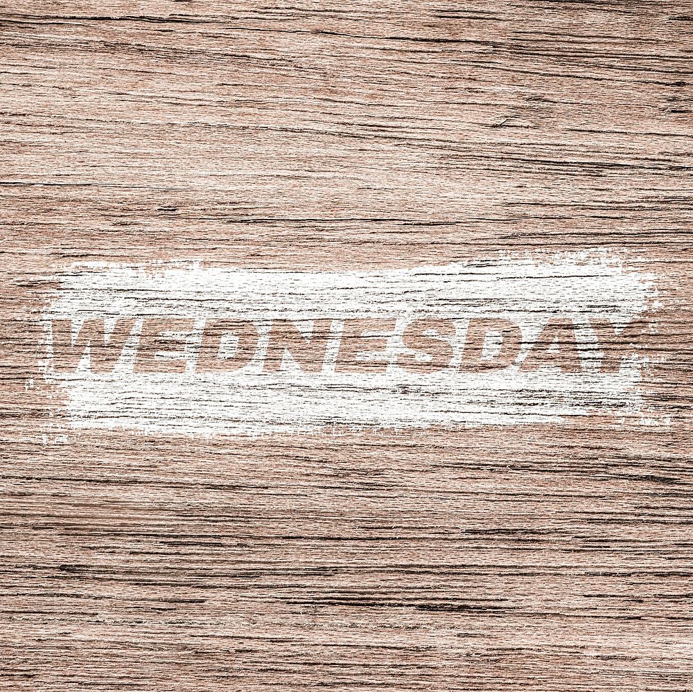 Wednesday printed text typography old wood texture