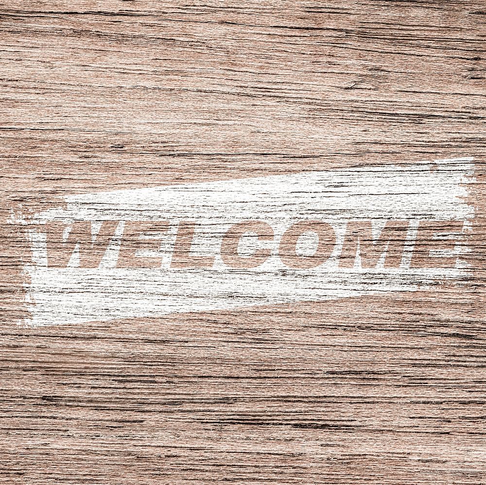 Welcome printed text typography rustic wood texture