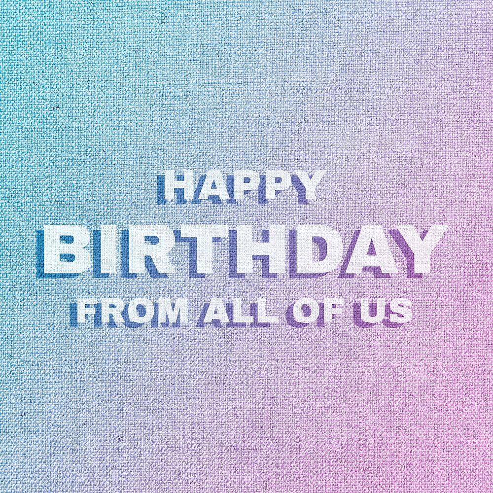 Happy birthday from all of us text pastel fabric texture