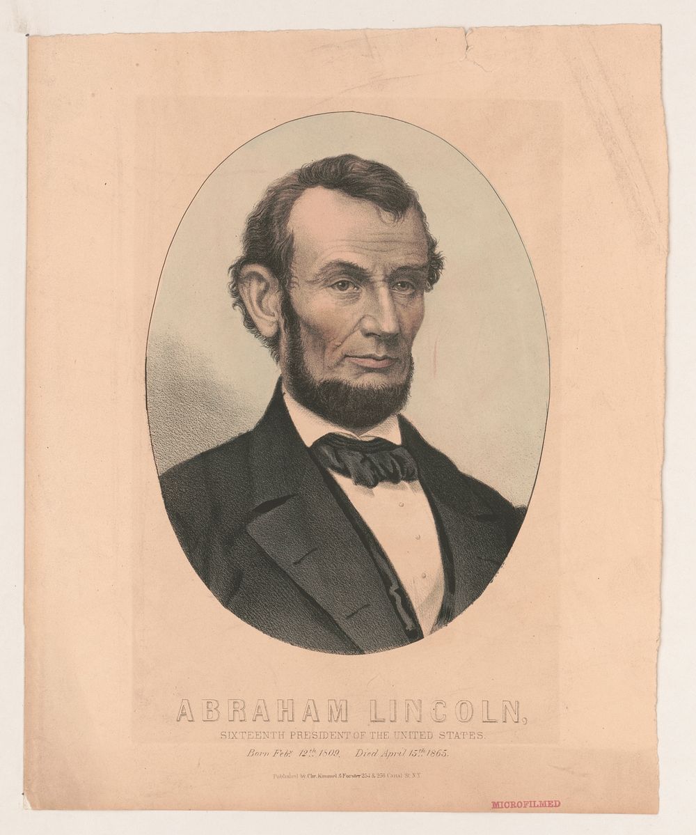 Abraham Lincoln, sixteenth president of the United States - born Feby. 12th 1809, died April 15th 1865