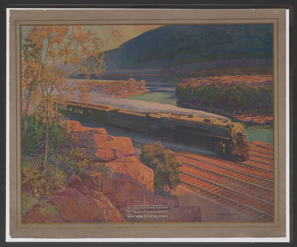 Westward bound, in the Mohawk Valley The Twentieth Century Limited, New York Central Lines / / Walter L. Greene.