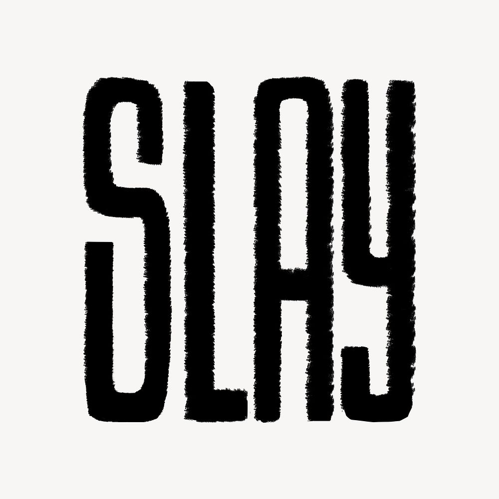 Slay word, chalky typography doodle