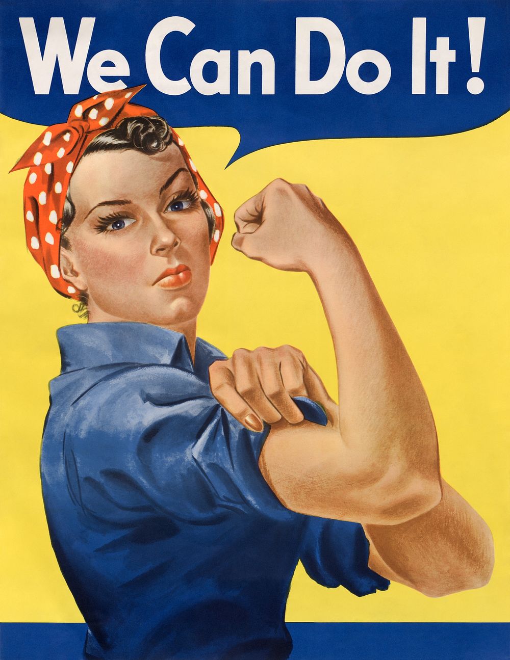 "We Can Do It!", also called "Rosie the Riveter" after the iconic figure of a strong female war production worker (1942…