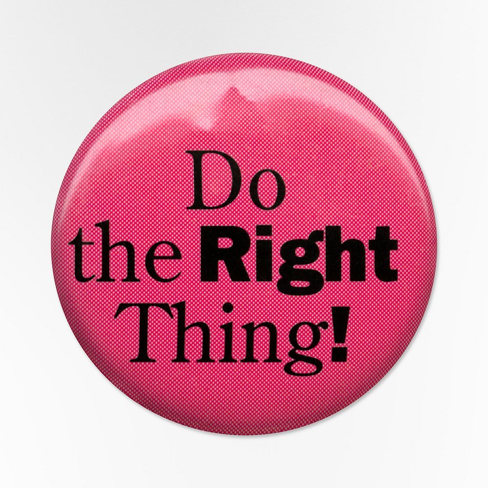 Pinback button stating "Do the Right Thing!". Original public domain image from Smithsonian. Digitally enhanced by rawpixel.