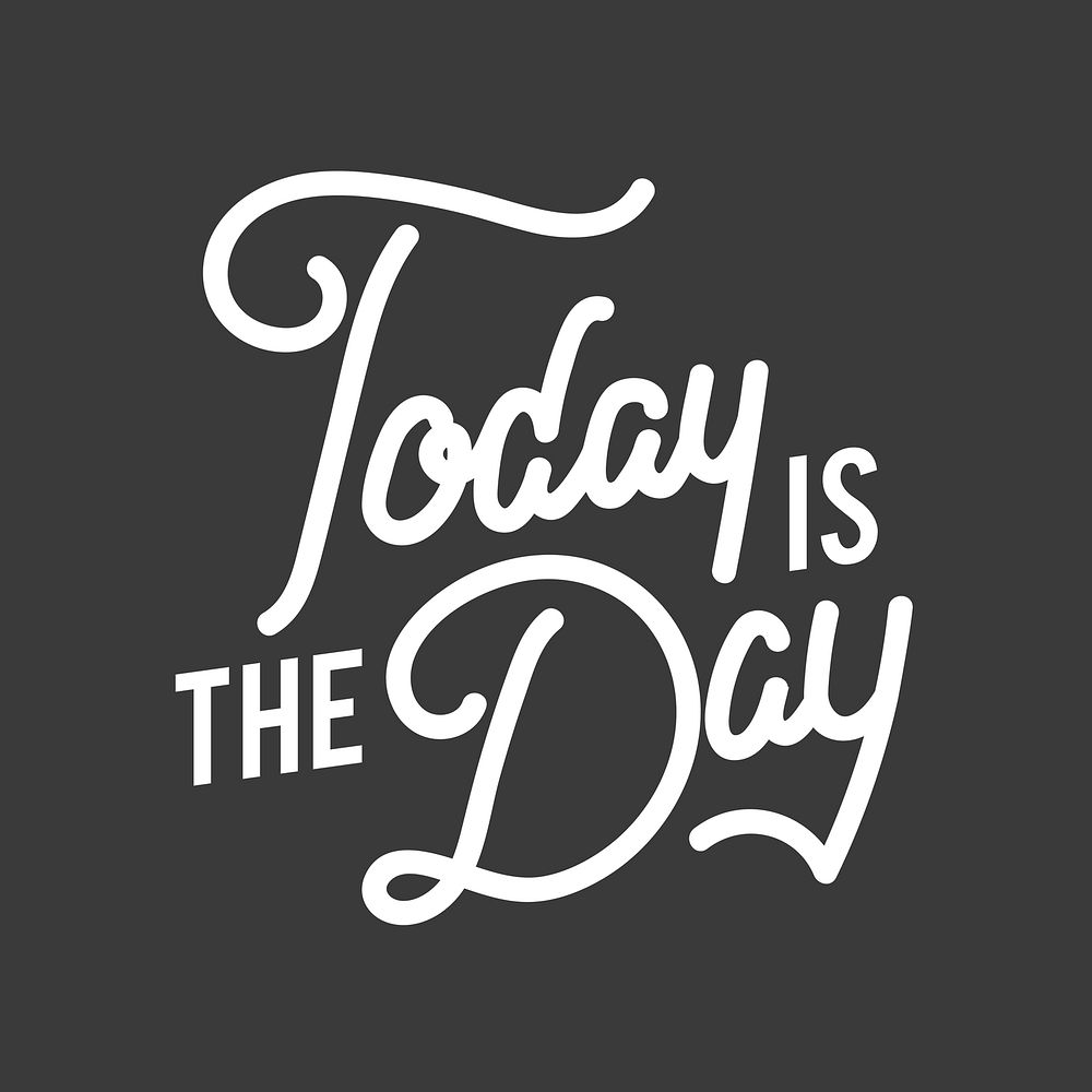 Today is the day word, cheer up phrase, typography vector