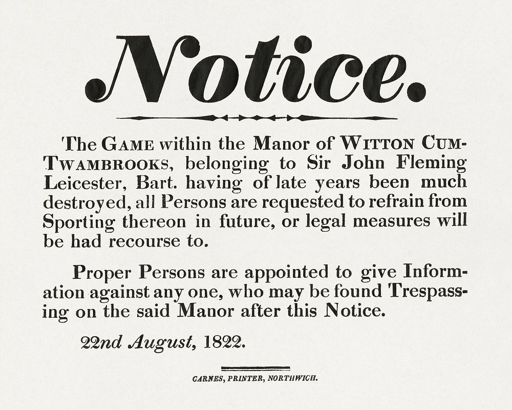Notice, the game within the Manor of Witton cum-Twambrooks, belonging to Sir John Fleming Leicester, Bart., having of late…