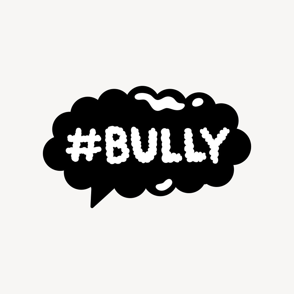 Bully word speech bubble collage element vector