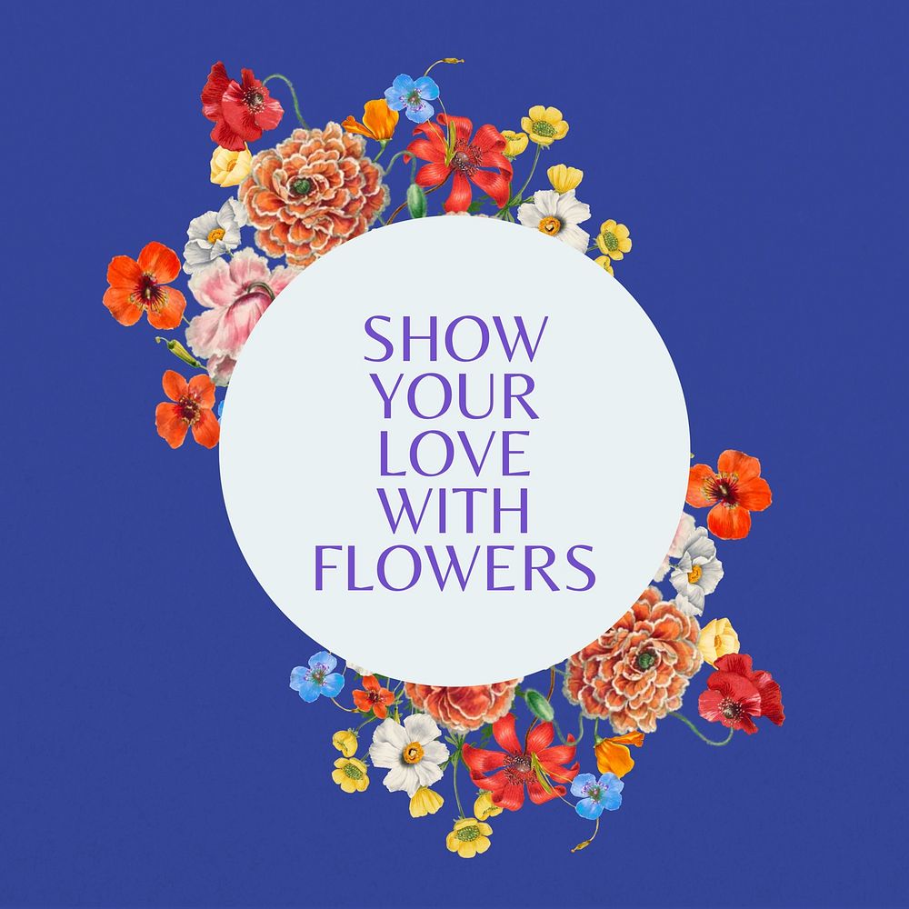 Show your love with flowers quote, aesthetic flower collage art