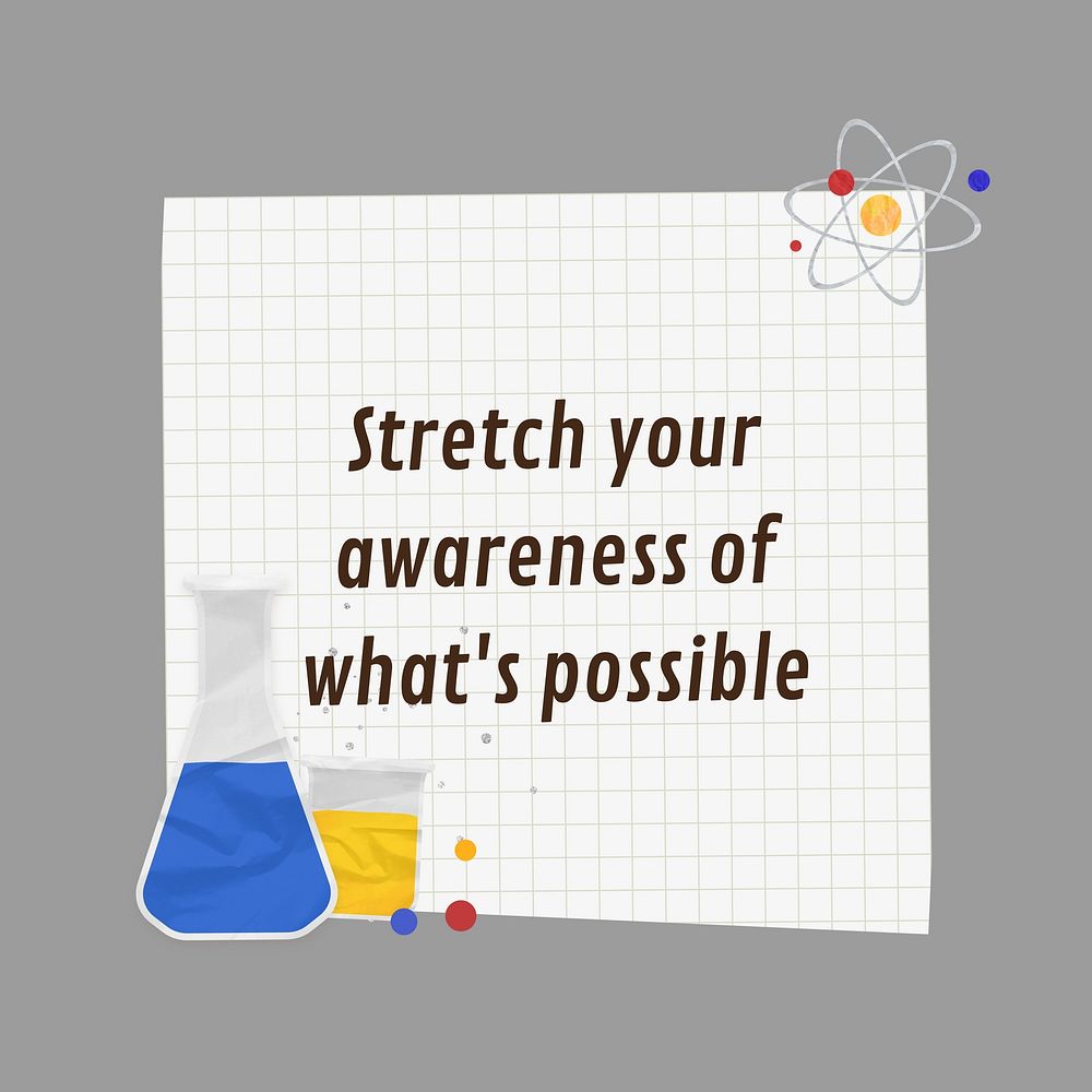 Stretch your awareness quote, science experiment  paper craft remix