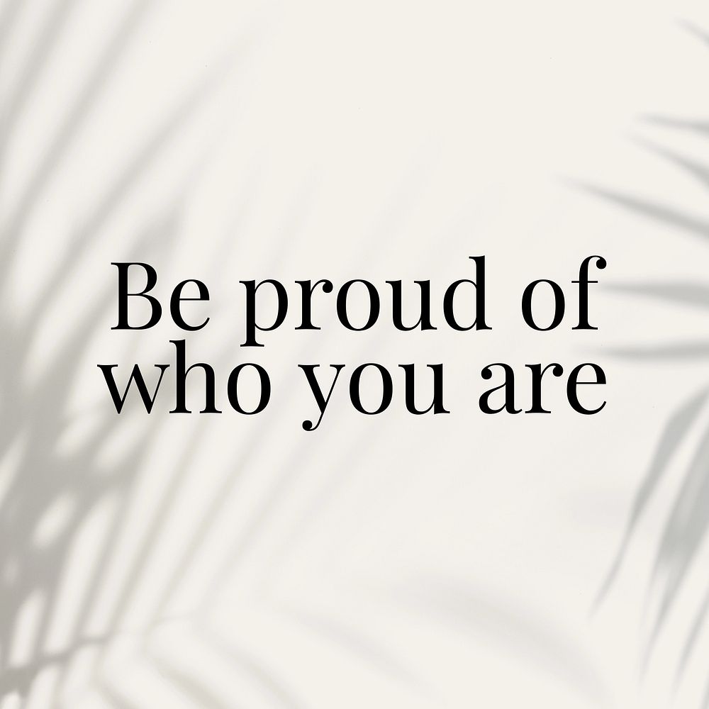 Be proud of who you are  Instagram post template