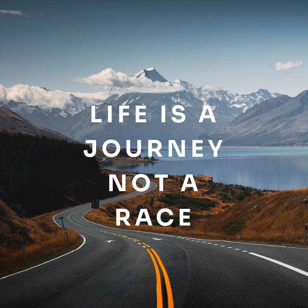 Life Is Journey Not Race 