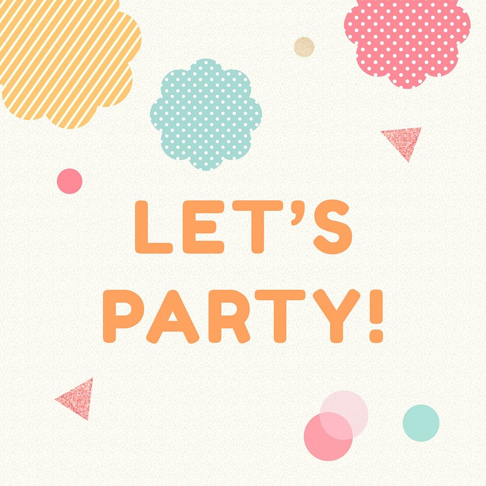 Let&rsquo;s party,   cute geometric shapes, colorful design Instagram post template