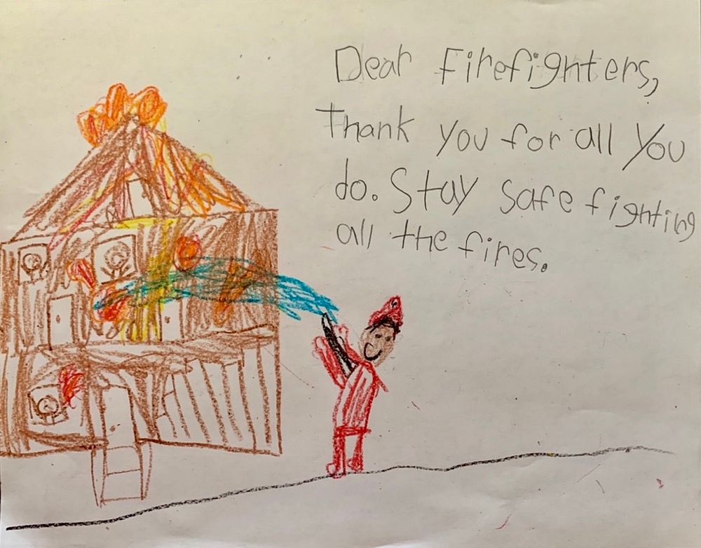 North Complex. Thank You Firefighters drawing that reads, "Dear Firefighters, Thank you for all you do. Stay safe fighting…