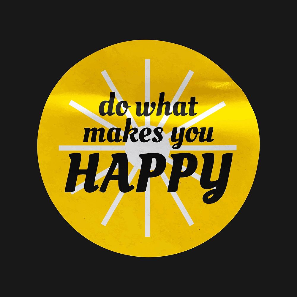Yellow motivational round sticker vector, do what makes you happy text