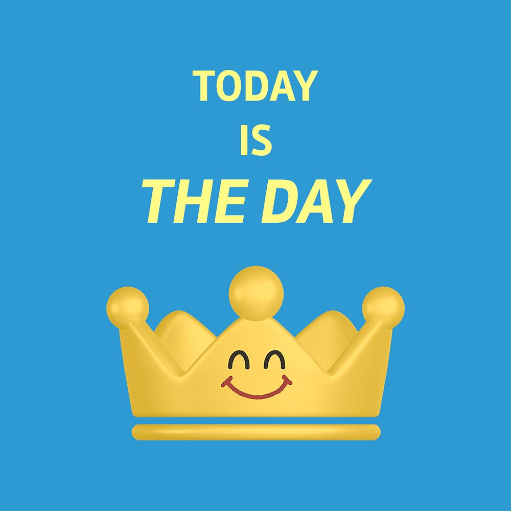 Smiling crown Instagram post template, today is the day quote psd