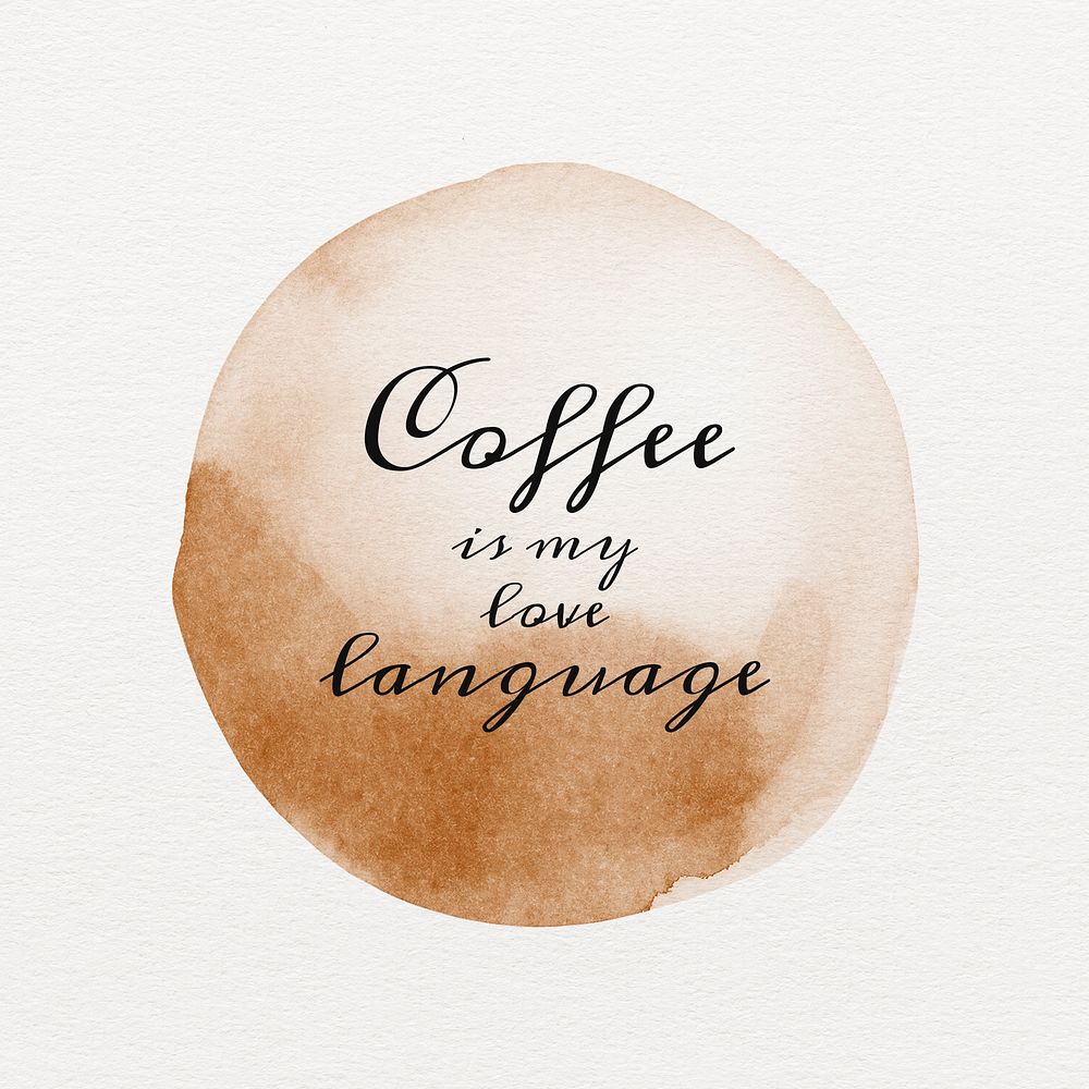 Coffee is my love language quote on a brown coffee cup stain