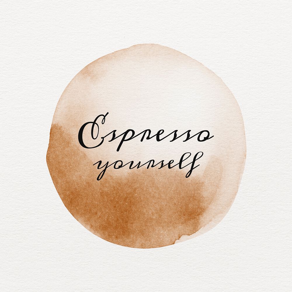 Espresso yourself text on a brown coffee cup stain