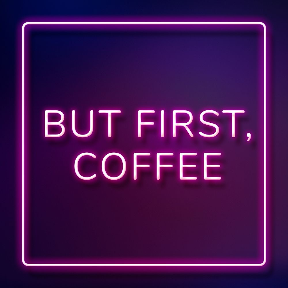 Purple but first, coffee frame neon border lettering
