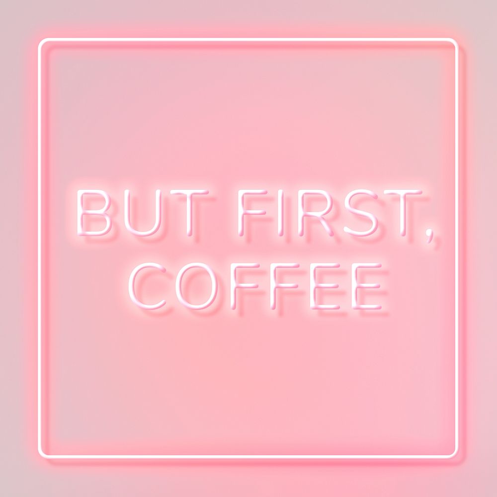 Pink but first, coffee frame neon border lettering