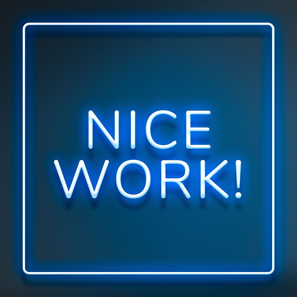 Blue nice work! neon sign frame text typography