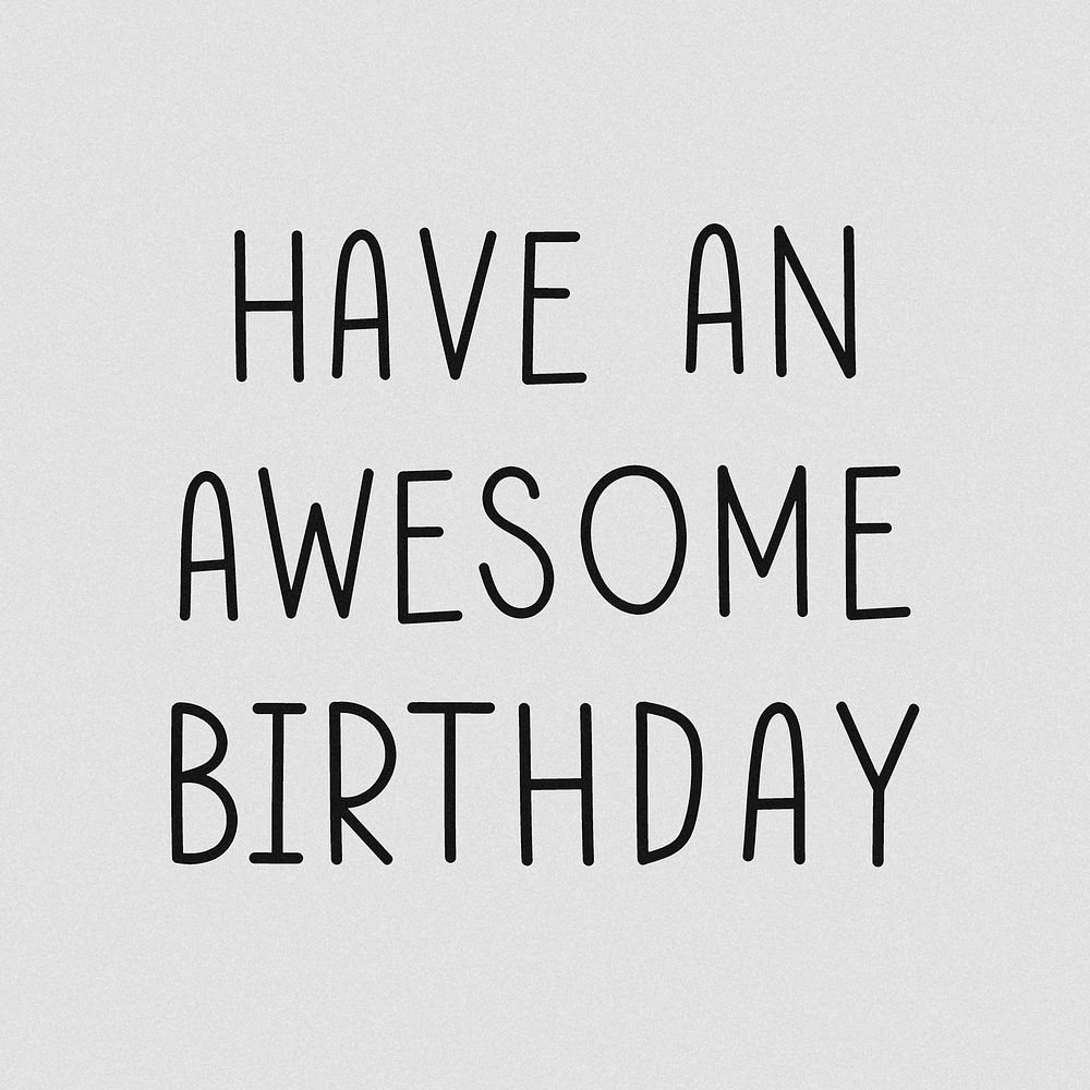 Have an awesome birthday typography grayscale