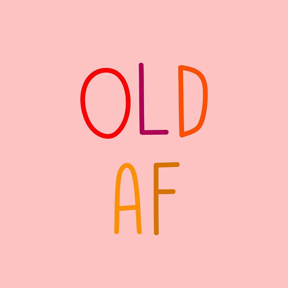Old af colorful word graphic 