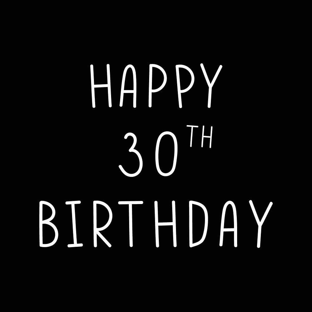 Happy 30th birthday typography black and white 