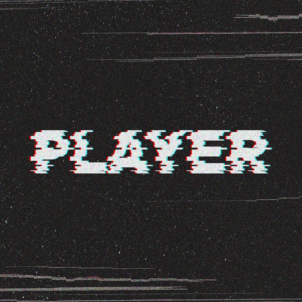 Player glitch effect typography on black background