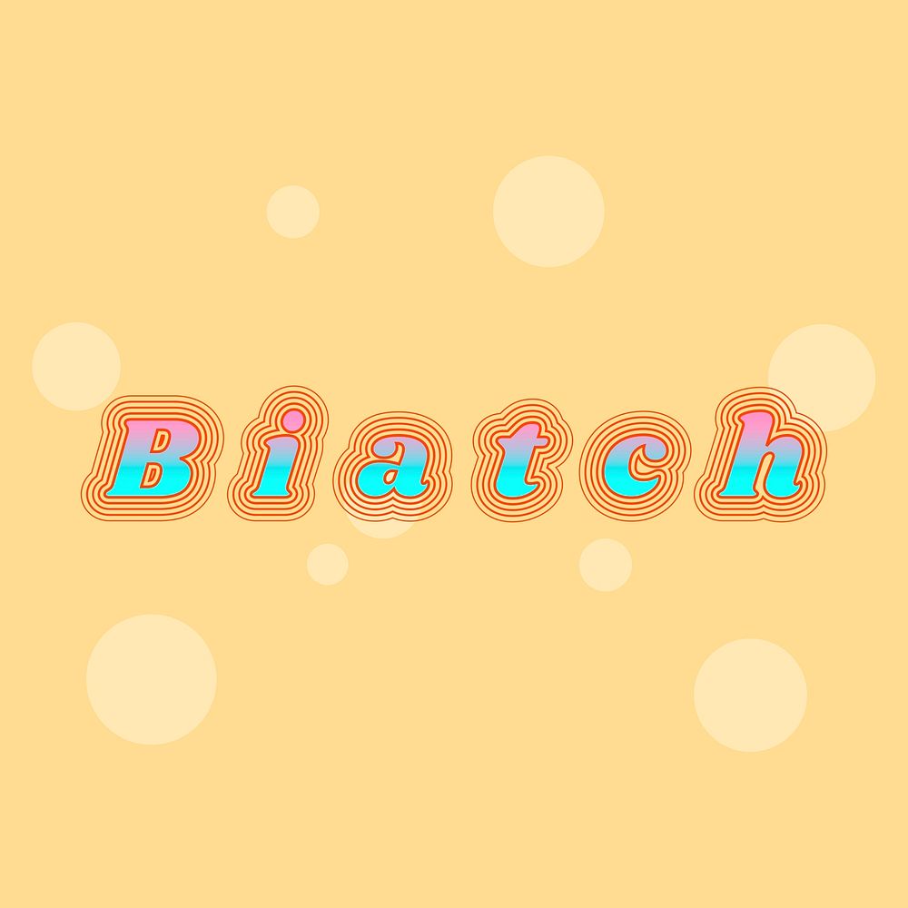Colorful biatch funky ripple typography