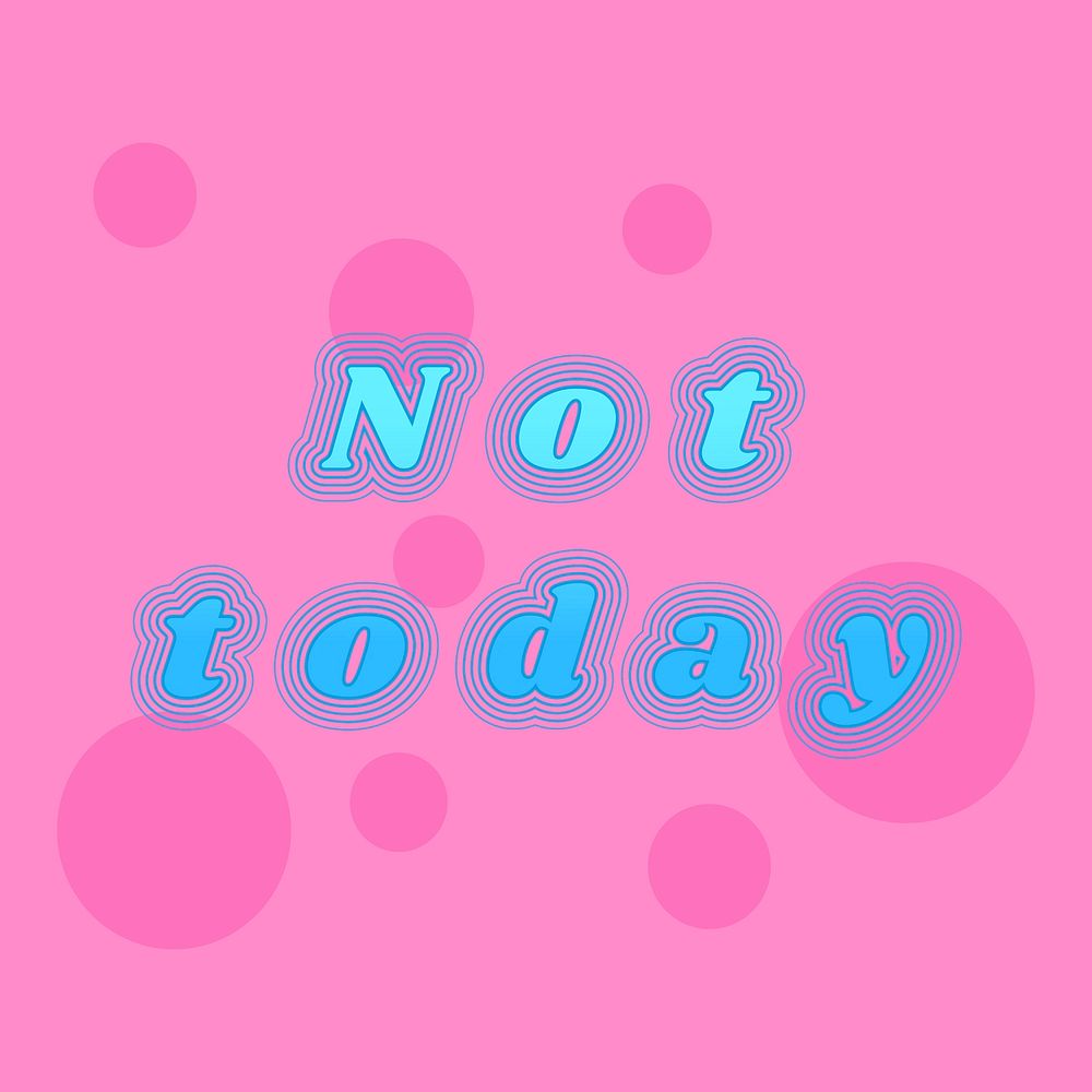 Not today funky ripple typography