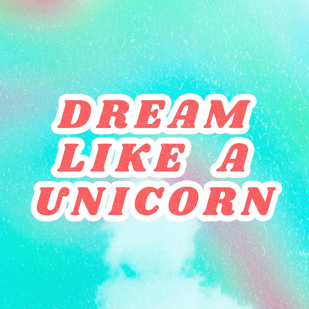 Colorful Dream Like a Unicorn aesthetic quote blue typography illustration