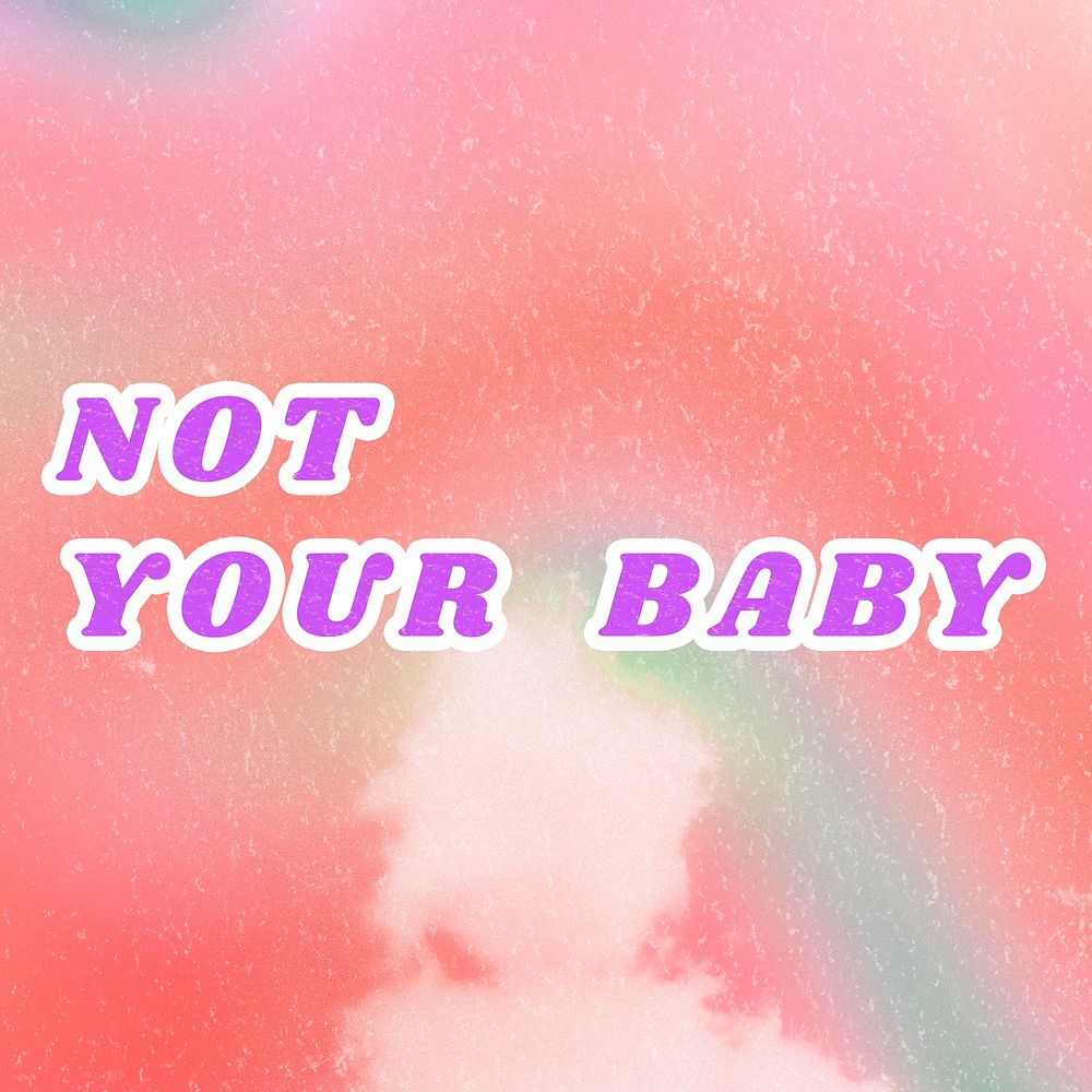 Not Your Baby pink quote dreamy watercolor illustration