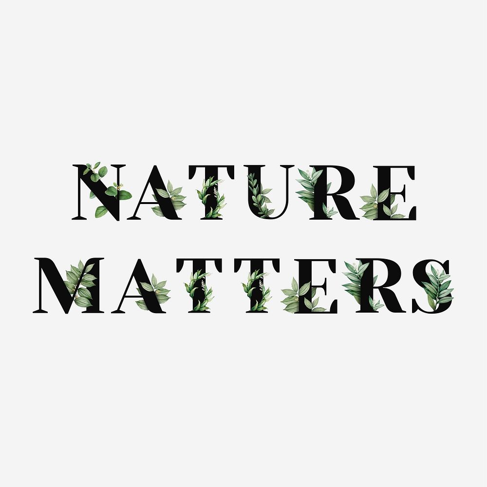 Botanical NATURE MATTERS text black typography