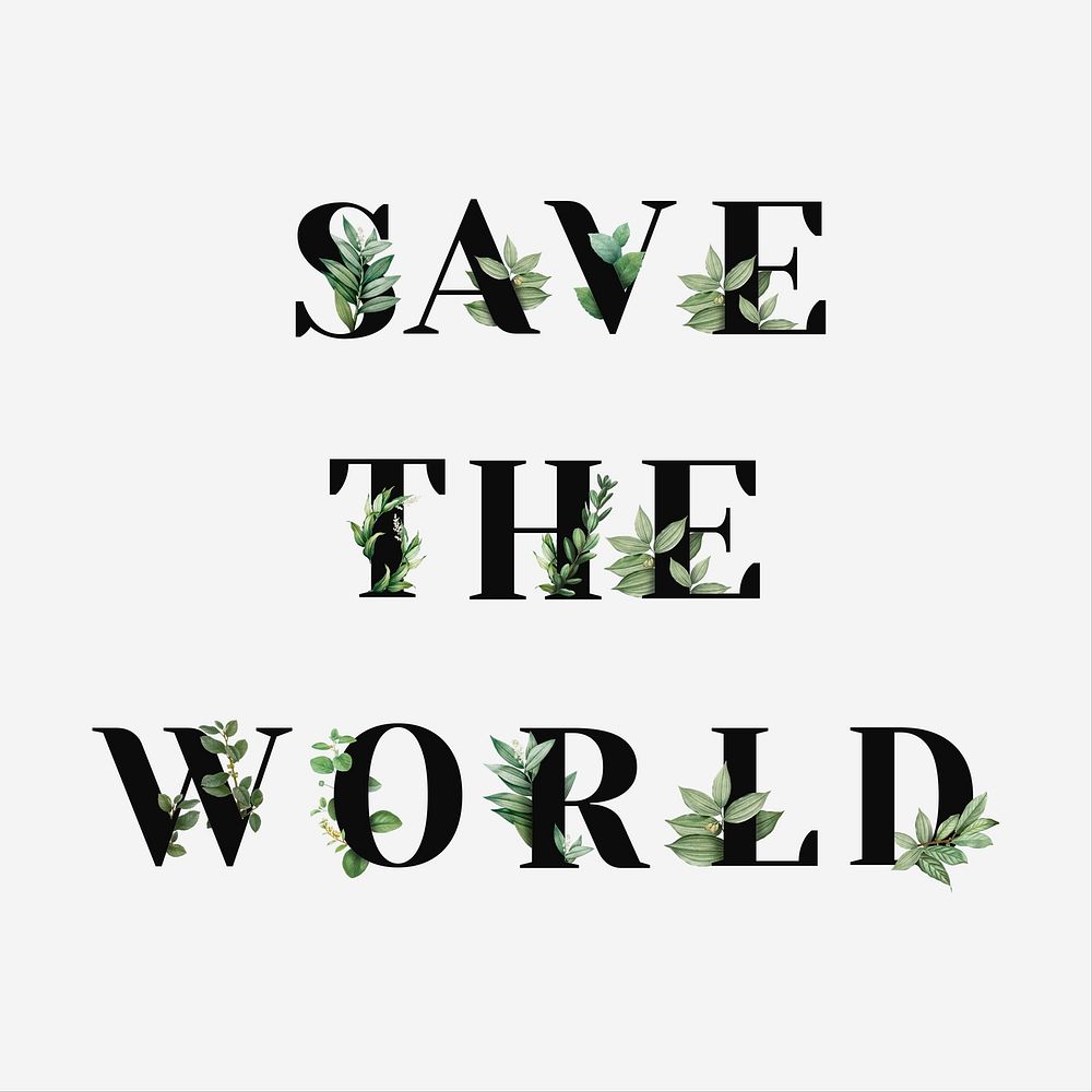 Botanical SAVE THE WORLD psd message black typography