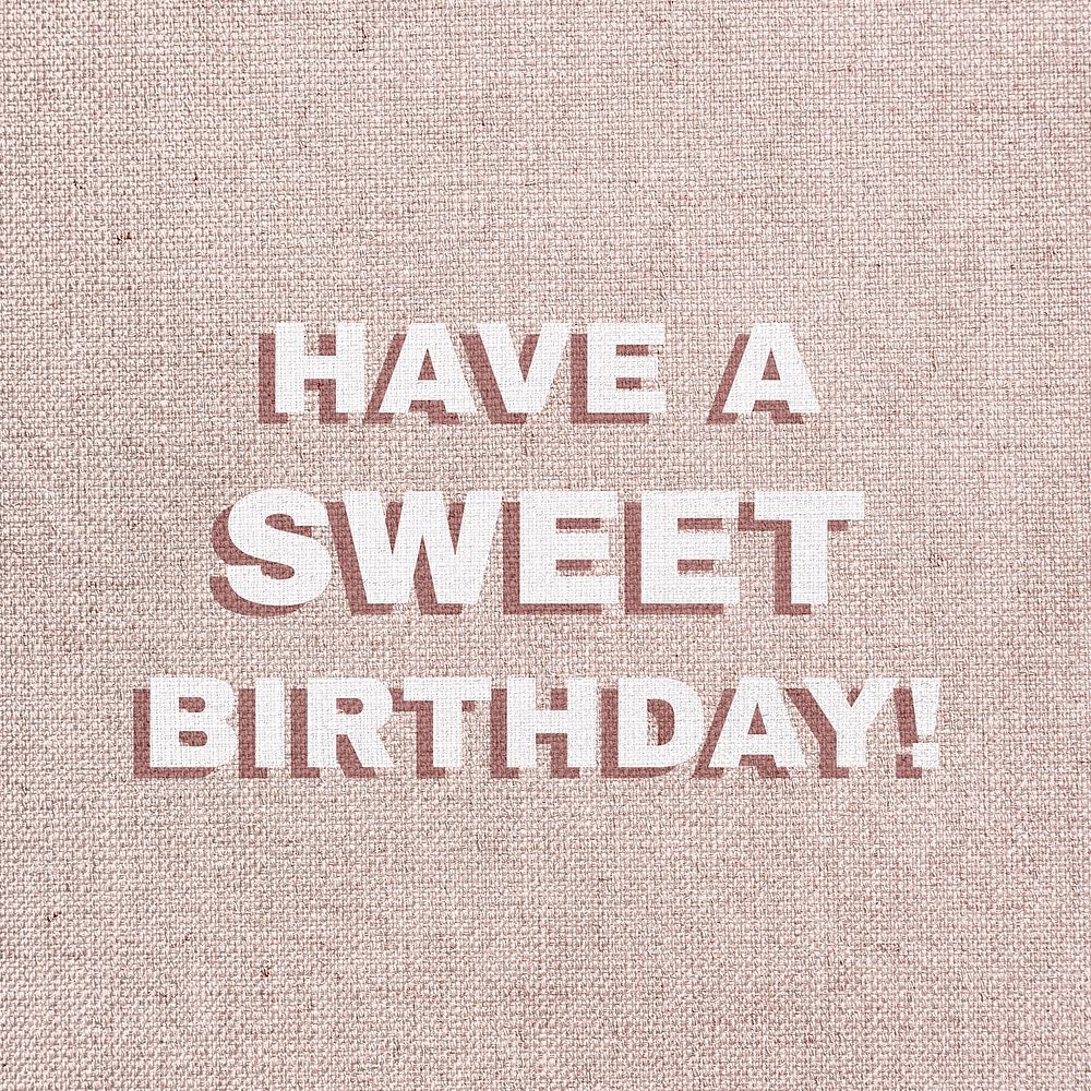 Text have a sweet birthday font typography