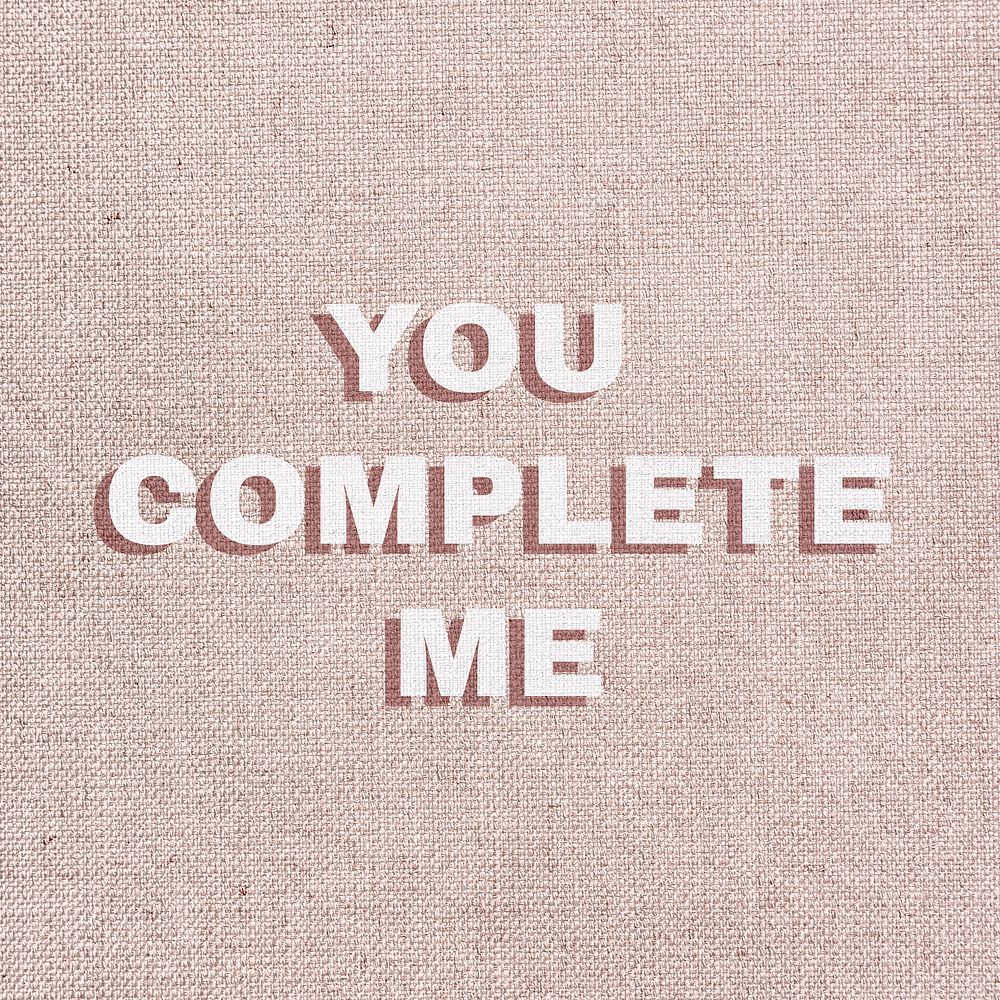 You complete me text typography love message