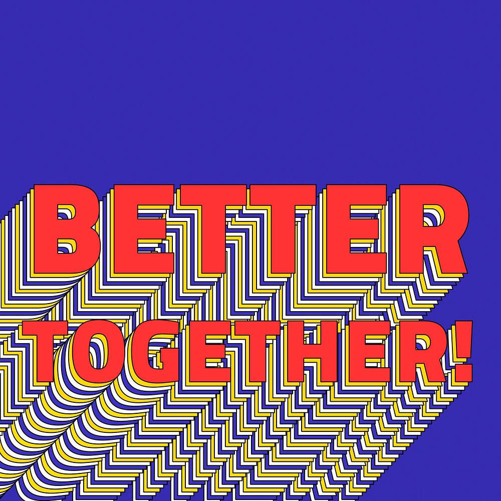 BETTER TOGETHER layered phrase retro typography on blue