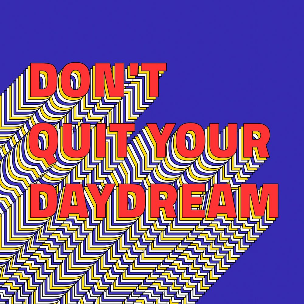 DON'T QUIT YOUR DAYDREAM layered phrase retro typography on blue
