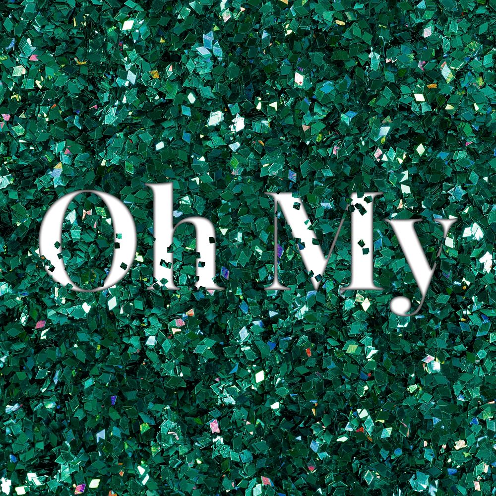 Oh my glittery green typography word